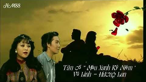 Tân cổ " Màu Xanh Kỷ Niệm " // Vũ Linh _ Hương Lan