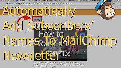How to Automatically Add the Name of the Subscribers to Your MailChimp Email Newsletter or Campaign