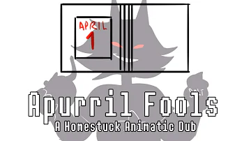 Homestuck Animatic Dub: Apurril Fools