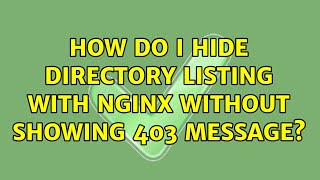 How do I hide directory listing with nginx without showing 403 message?
