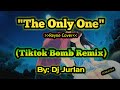 The only one tiktok bomb remix  djjurlan remix  reyne cover  tiktok viral  budots remix