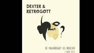 Dexter &amp; Retrogott - Immer noch