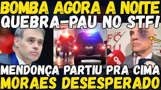 BOMBA AGORA A NOITE! QUEBRA-PAU NO STF! MENDONÇA PARTIU PRA CIMA DE MORAES! ALERTA MAXIMO NA PF