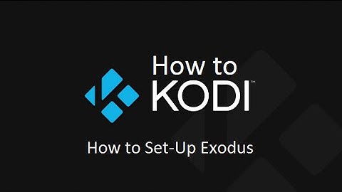 How to Kodi - How to Set Up Exodus
