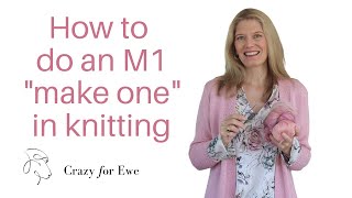 Knitting tutorial—Increases M1R and M1L -- How to Make 1 right and Make 2 Left without holes