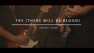 Ego Kill Talent - Try (There Will Be Blood) (AudioArena Originals)