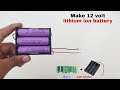 How to make 12 volt lithium ion battery using cell holder and bms,Make 12volt lithium ion battery