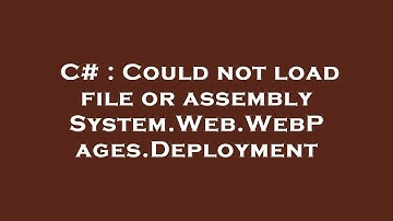 C# : Could not load file or assembly System.Web.WebPages.Deployment