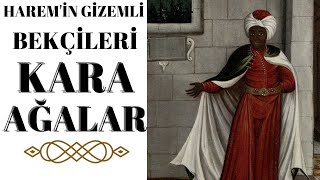 Haremin Gizemli Bekçileri Kara Ağalar - Harem 3