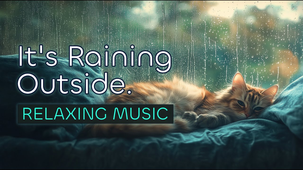 It's Raining Outside | Relaxing Music with Gentle Rain Sounds for Calm ...