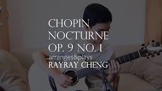 Frédéric Chopin Nocturnes Op.9 no. 1 in b-flat minor, RayRay Cheng, (classic on steel-strings)