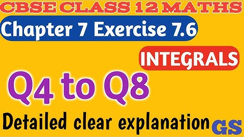 Chapter 7 - Exercise 7.6 (Q4 to Q8)  INTEGRALS - CBSE Class 12th Maths in  Tamil - NCERT - GS