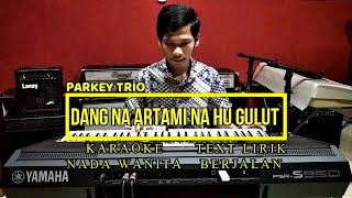 DANG NA ARTAMI NA HU GULUT| PARKEY TRIO| NADA WANITA| LIVE KARAOKE