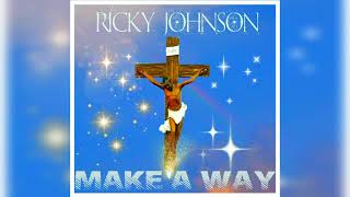 Famous Ricky Johnson "Make A Way MASH UP" Wealth