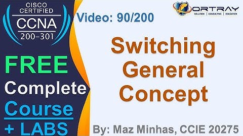 Free CCNA | 90- Switching General Concept | CCNA 200-301 Complete Course