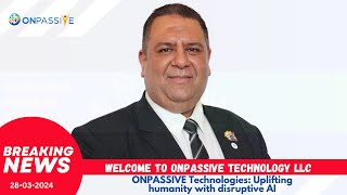 #ONPASSIVE Technologies: Uplifting humanity with disruptive Al | ONPASSIVE అంటే ఏమిటి? | DUBAI GITEX
