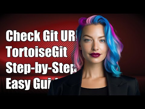 How to Check Current Git Repository URL in TortoiseGit: A Step-by-Step Guide