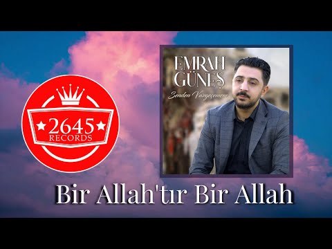 Emrah Güneş - Bir Allah'tır Bir Allah