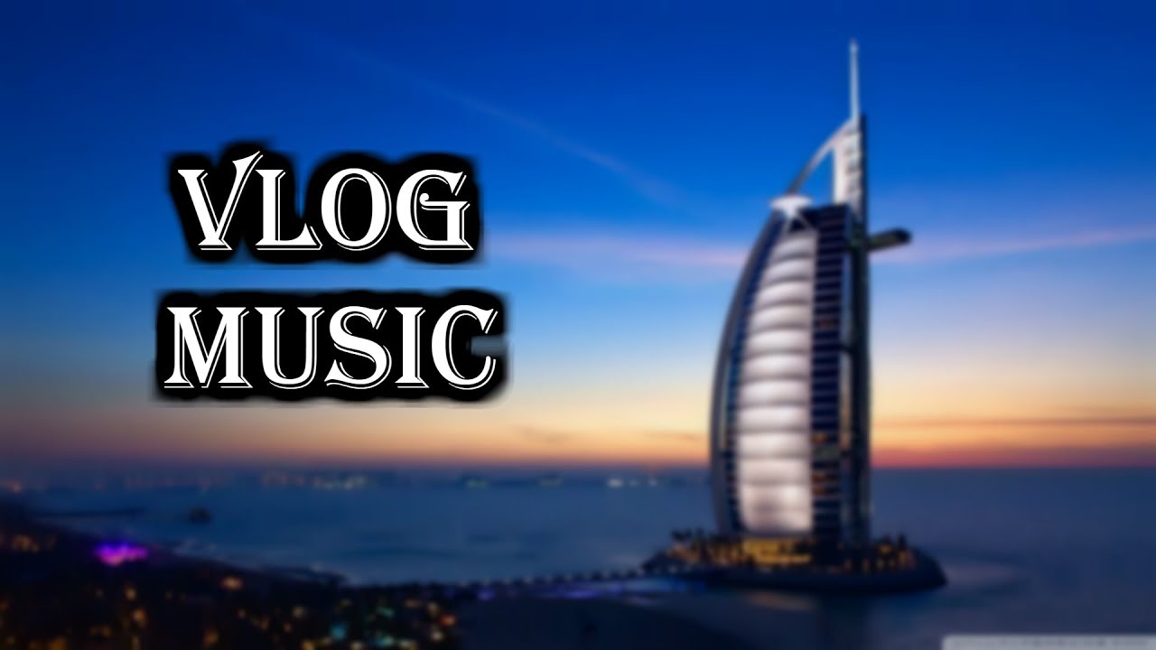 BEST VLOG MUSIC MIX 2019 [ Vlog Background Music] #2 *NO COPYRIGHT VLOG MUSIC*