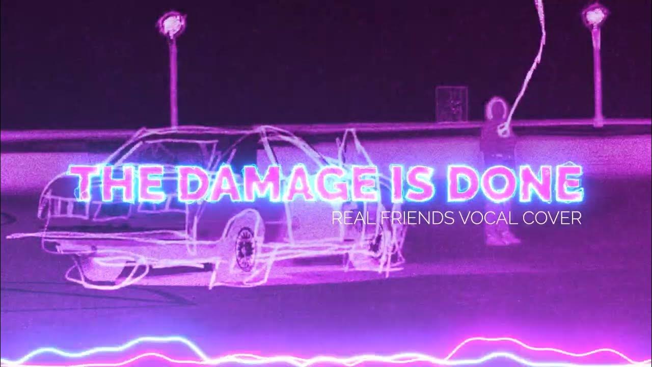 The Damage is Done (Real Friends Vocal Cover) YouTube
