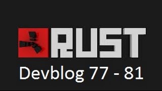 Rust Update Devblog 77 - 81