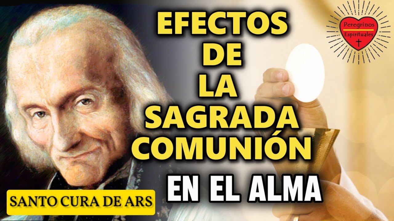 Maravillas en tu alma por la sagrada comunión| Santo Cura de Ars|Peregrinos Espirituales.