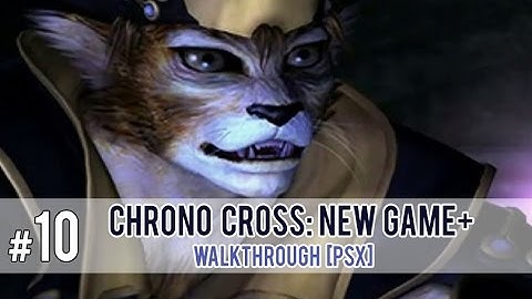 Chrono Cross: New Game+ Part 10 [PSX]