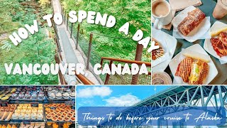 How to Spend a day Vancouver - what to do with limited time in Vancouver before or after a cruise