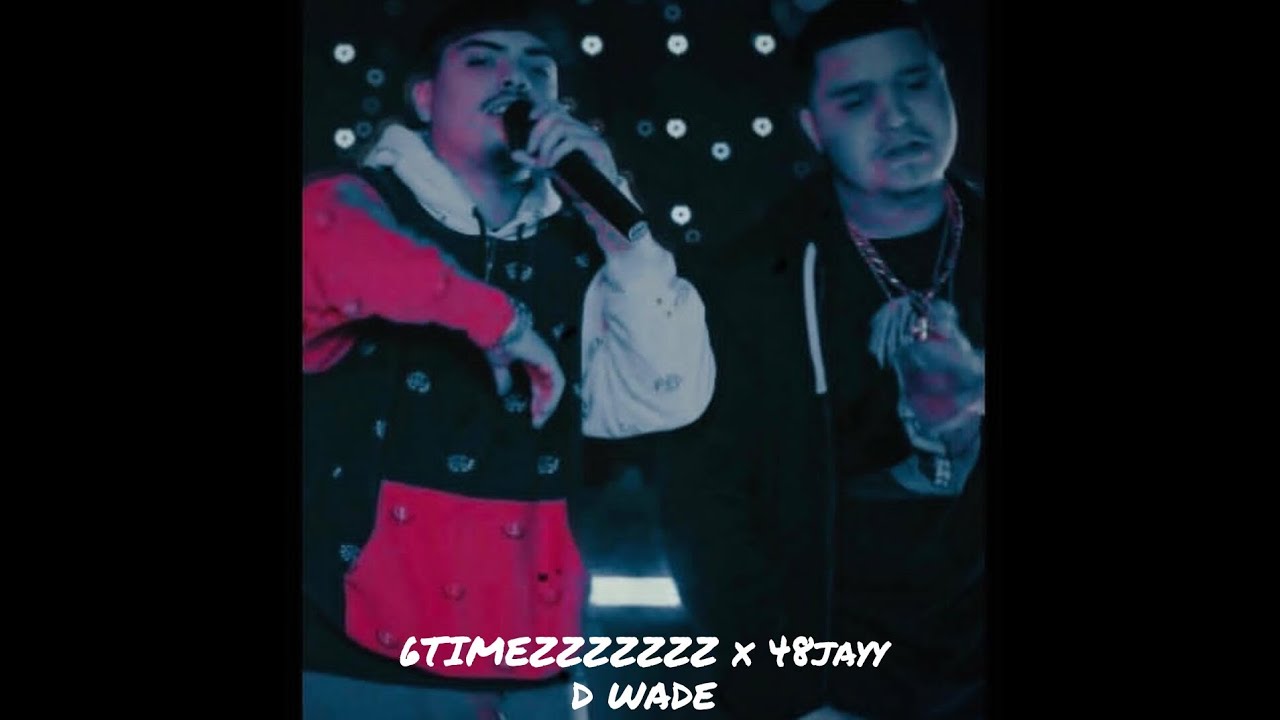 6TIMEZZZZZZZ X 48JAYY - D WADE (OFFICIAL AUDIO)
