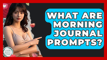 What Are Morning Journal Prompts? - Inside Body Image