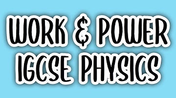 Work and Power (#8) | IGCSE PHYSICS (0625)