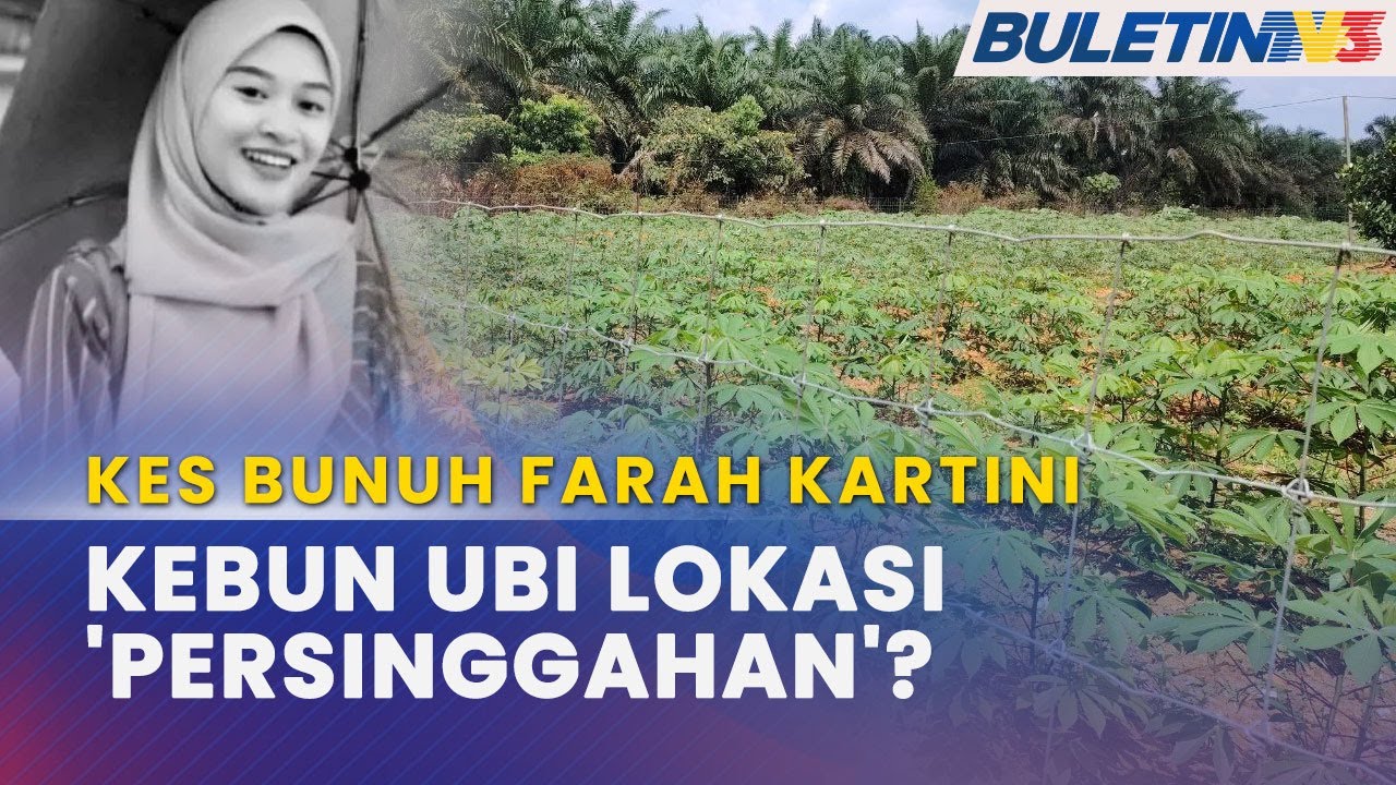 KES BUNUH FARAH KARTINI | Polis Selesai Ambil Keterangan Pekerja Kebun Ubi