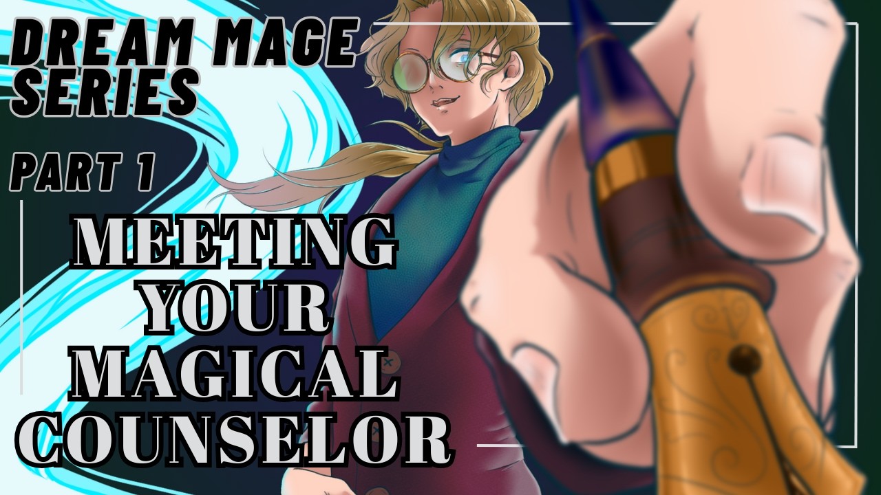 [M4A] Meeting Your Magical Counselor [Part 1] [Fantasy] [Inexperienced Mage Listener] [Counseling]