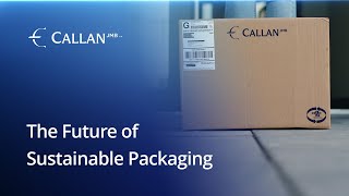 Sustainable Shipping: The Future of Reusable Packaging from Callan JMB