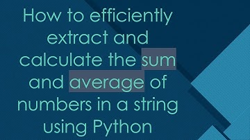 How to efficiently extract and calculate the sum and average of numbers in a string using Python