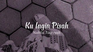 Nabila Taqiyyah  Ku Ingin Pisah Lirik Ku Menyerah Tak Seperti Dulu Lagi