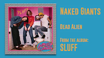 Naked Giants - "Dead/Alien" [Audio Only]