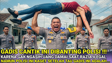 VIRAL!! GADIS CANTIK DIB4NTING POLISI AROGAN KARNA GAK NGASIH UANG DAMAI SAAT RAZIA ILEGAL NAMUN....