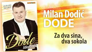 Milan Dodic Dode - Za dva sina, dva sokola (Audio 2021)