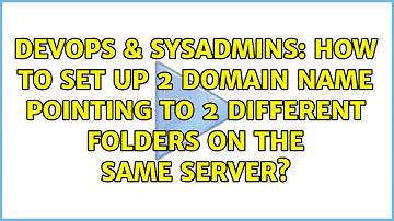 DevOps & SysAdmins: How to set up 2 domain name pointing to 2 different folders on the same server?