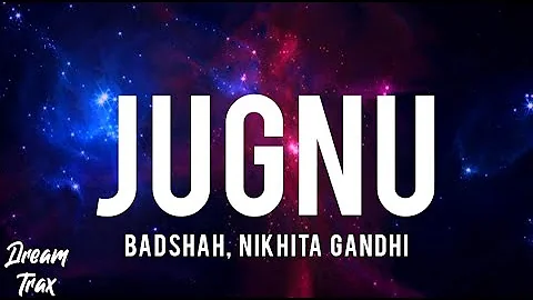Badshah - Jugnu (Lyrics) | Nikhita Gandhi | Akanksha Sharma