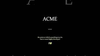 Acme To Pronounce And Meaning Of The Word