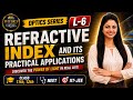 Class 12 Physics | Practical Applications of Refractive Index | Real Depth & Apparent Depth | Optics