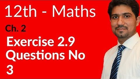 2nd Year Math, Ch 2, Lec 4, Exercise 2.9 Question no 3 -Inter Part 2 Maths