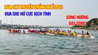 Đua ghe nữ truyền thống cực kịch tính trên sông Hương thành phố Huế 2024