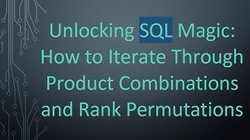 Unlocking SQL Magic: How to Iterate Through Product Combinations and Rank Permutations