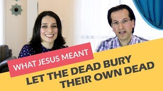 Why Jesus Said "LET THE DEAD BURY THE DEAD"? [Burying the Dead Kingdom Within]