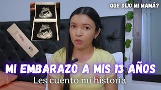 QUEDE EN EMBARAZO A MIS 13 AÑOS || LES CUENTO MI HISTORIA || MI EMBARAZO ADOLESCENTE