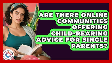 Are There Online Communities Offering Child-Rearing Advice for Single Parents?
