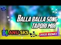 Balla Balla...... song Dj Tapori mix by          (👉 DJ ANU SKS 👈) Mp3 Song